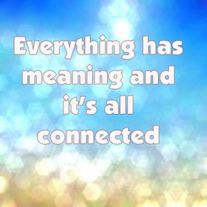 everything has meaning